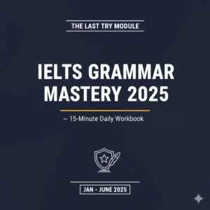 IELTS Grammar Mastery 2025 — 15-Minute Daily Workbook